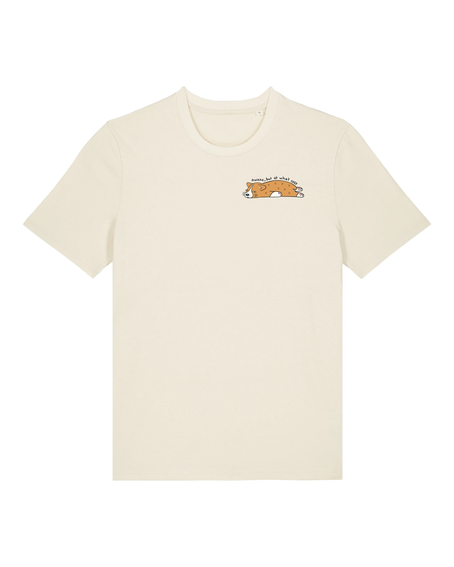 "Awake, But At What Cost" Corgi T-Shirt - Beige (100% organic cotton)