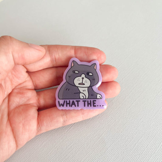 "What The..." Cat Acrylic Pin