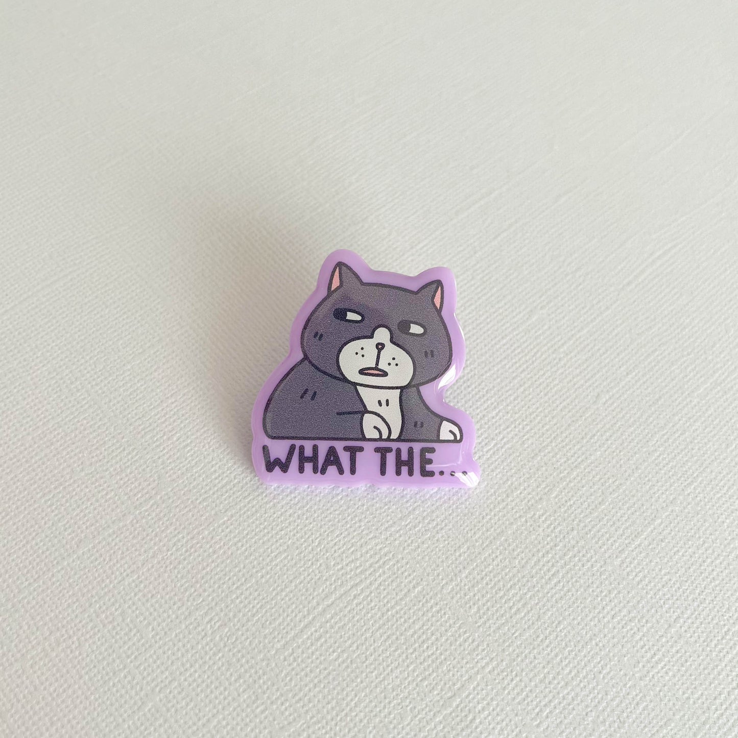 "What The..." Cat Acrylic Pin